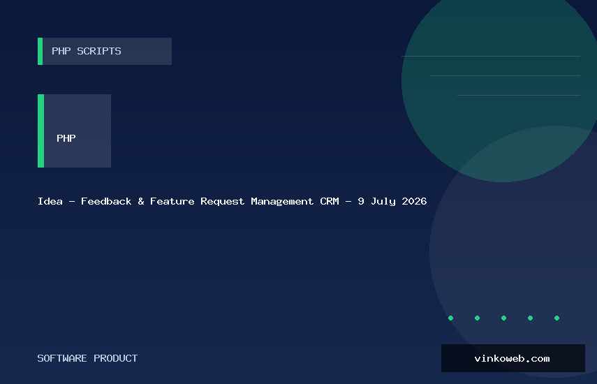 Idea - Feedback & Feature Request Management CRM - 9 July 2026