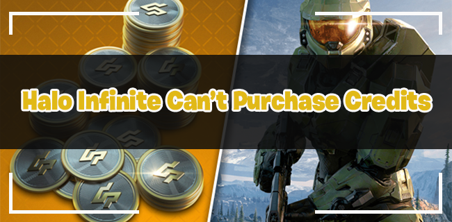 Can’t Purchase Credits in Halo Infinite? The Suggested Fixes