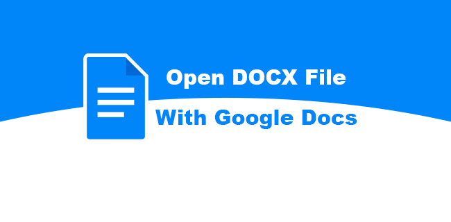 How To Open a DOCX File With Google Docs