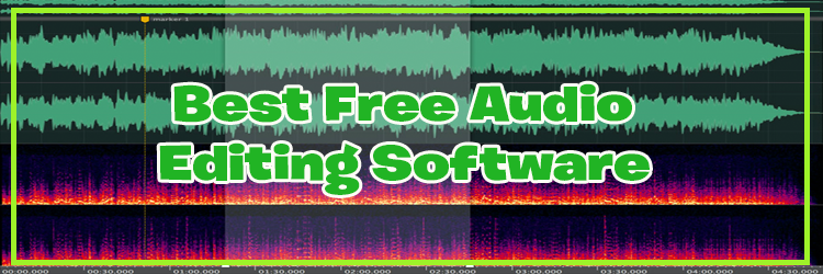 The Best Free Audio Editing Software